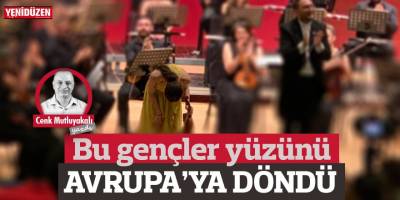 Bu gençler yüzünü Avrupa’ya döndü