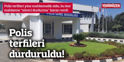Polis terfileri durduruldu!