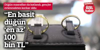 “En basit düğün ‘en az’ 100 bin TL”
