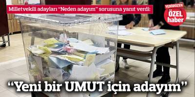 “Yeni bir UMUT için adayım”