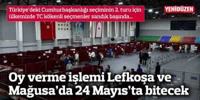 Oy verme işlemi Lefkoşa ve  Mağusa’da 24 Mayıs’ta bitecek
