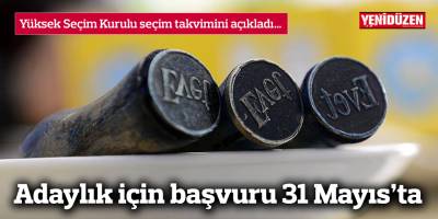 Adaylık için başvuru 31 Mayıs’ta