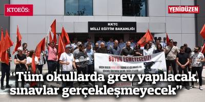 “Tüm okullarda grev yapılacak, sınavlar gerçekleşmeyecek”