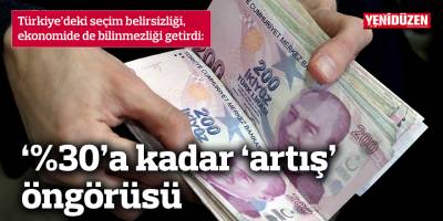 ‘%30’a kadar ‘artış’ öngörüsü