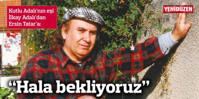 “Hala bekliyoruz”