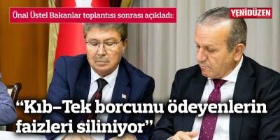 Üstel: “Kıb-Tek borcunu ödeyenlerin faizleri siliniyor”