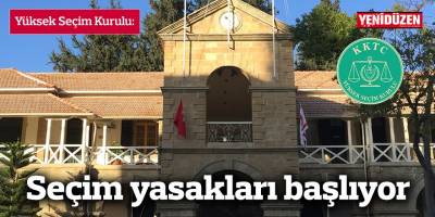 Seçim yasakları yarın başlıyor
