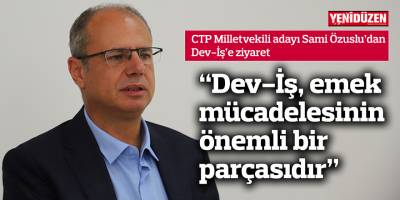 Özuslu: Dev-İş, emek mücadelesinin önemli bir parçasıdır