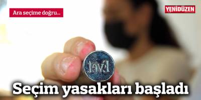 Seçim yasakları başladı