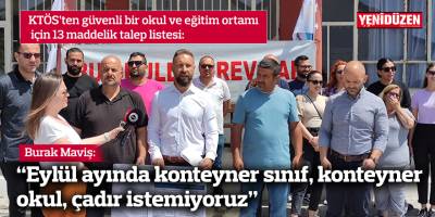 Maviş: “Eylül ayında konteyner sınıf, konteyner okul, çadır istemiyoruz”
