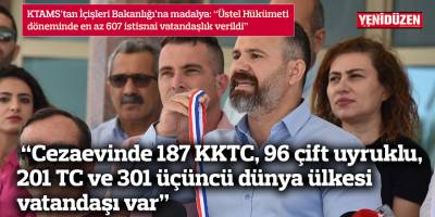 Bengihan: “Cezaevinde 187 KKTC, 96 çift uyruklu, 201 TC ve 301 üçüncü dünya ülkesi vatandaşı var”