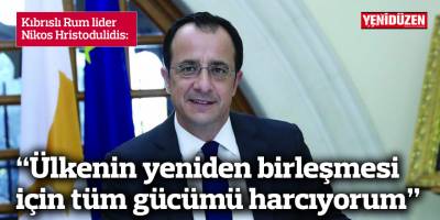 Hristodulidis: Ülkenin yeniden birleşmesi için tüm gücümü harcıyorum