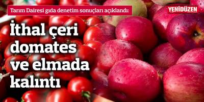 İthal çeri domates ve elmada kalıntı