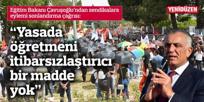 Çavuşoğlu: Yasada öğretmeni itibarsızlaştırıcı bir madde yok