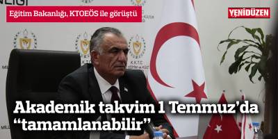 Akademik takvimin 1 Temmuz’da tamamlanması gündemde