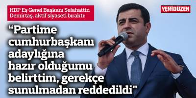 Demirtaş: Partime cumhurbaşkanı adaylığına hazır olduğumu belirttim, gerekçe sunulmadan reddedildi