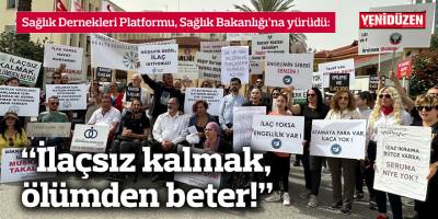 "İlaçsız kalmak, ölümden beter!"