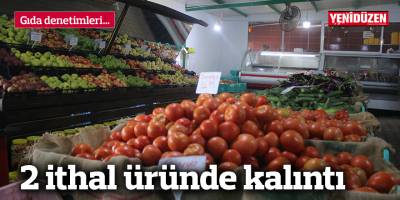 2 ithal üründe kalıntı tespit edildi