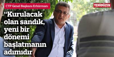 Erhürman: Kurulacak olan sandık, yeni bir dönemi başlatmanın adımıdır