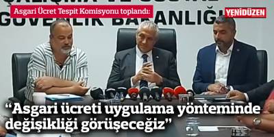 “Asgari ücreti uygulama yönteminde değişikliği görüşeceğiz”