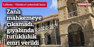 Zanlı mahkemeye çıkamadı, gıyabında tutukluluk emri verildi