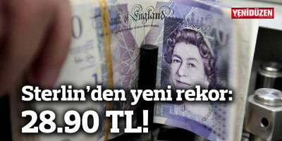 Sterlin’den yeni rekor: 28.90 TL!