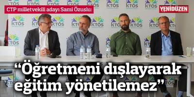 Özuslu: “Öğretmeni dışlayarak eğitim yönetilemez”