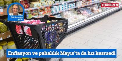 Enflasyon ve pahalılık Mayıs’ta da hız kesmedi