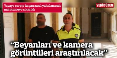 Yayaya çarpıp kaçan zanlı mahkemeye çıkarıldı