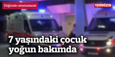 7 yaşındaki çocuk yoğun bakımda