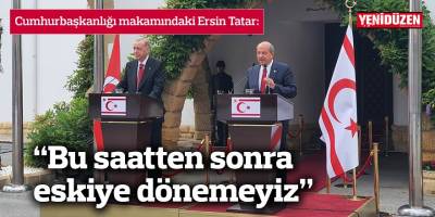 Tatar: Bu saatten sonra eskiye dönemeyiz