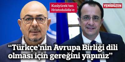 Kızılyürek'ten Hristodulidis'e:  “Türkçe’nin Avrupa Birliği dili  olması için gereğini yapınız”