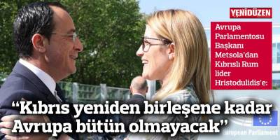 “Kıbrıs yeniden birleşene kadar Avrupa bütün olmayacak”