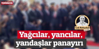 Yancılar, yağcılar, yandaşlar panayırı