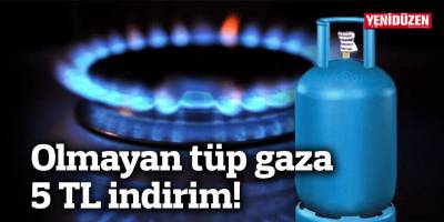 Olmayan tüp gaza 5 TL indirim!