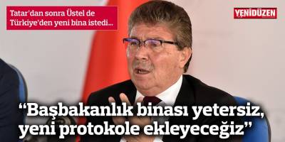 Tatar’dan sonra Üstel de Türkiye’den yeni bina istedi…