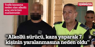 “Alkollü sürücü, kaza yaparak 7 kişinin yaralanmasına neden oldu”