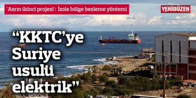 “KKTC'ye Suriye usulü elektrik”