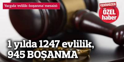 Yargıda ‘evlilik-boşanma’ mesaisi