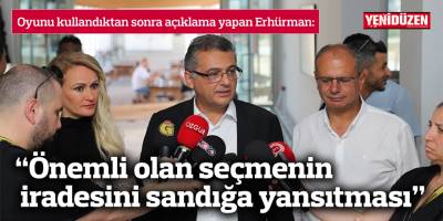 Erhürman: “İrademizi gösterip siyasete gerekli mesajı vermemiz gerekiyor”
