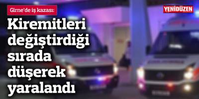 Kiremitleri değiştirdiği sırada düşerek yaralandı