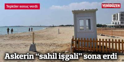 Askerin "sahil işgali" sona erdi