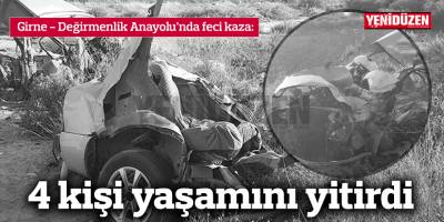 Feci kaza: 4 ölü, 1’i ağır 2 yaralı