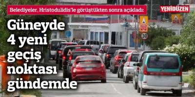 Güneyde 4 yeni geçiş noktası gündemde