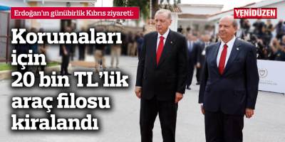 Korumaları için 20 bin TL’lik araç filosu kiralandı