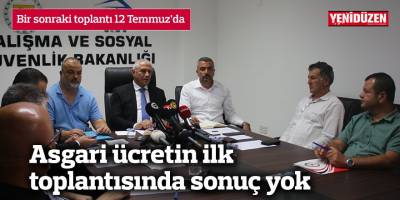 Asgari ücretin ilk toplantısında sonuç yok