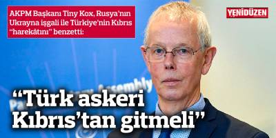 Kox, Rusya’nın Ukrayna işgali ile Türkiye’nin Kıbrıs “harekâtını” benzetti