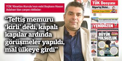 “Teftiş memuru ‘kirli’ dedi, kapalı kapılar ardında görüşmeler yapıldı, mal ülkeye girdi”
