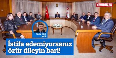 İstifa edemiyorsanız özür dileyin bari!