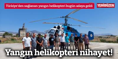 Yangın helikopteri nihayet!